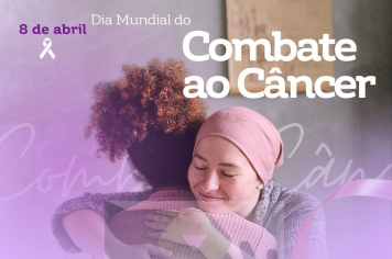 08 de abril – Dia Mundial do Combate ao Câncer
